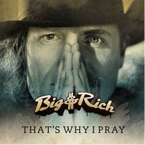 <span class="mw-page-title-main">That's Why I Pray</span> 2012 single by Big & Rich