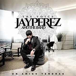 <i>Un Amigo Tendras</i> 2016 studio album by Jay Perez