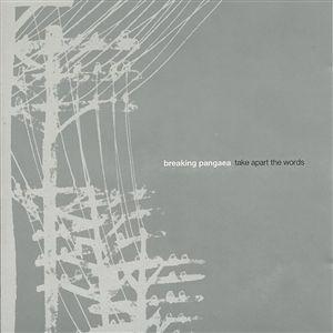 <i>Take Apart the Words</i> 2000 EP by Breaking Pangaea