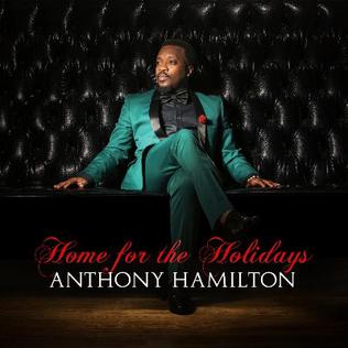 <i>Home for the Holidays</i> (Anthony Hamilton album) 2014 studio album by Anthony Hamilton