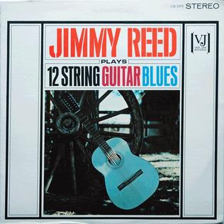 <i>Jimmy Reed Plays 12 String Guitar Blues</i> 1963 studio album by Jimmy Reed