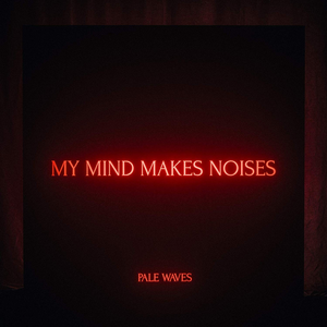 File:Pale Waves - My Mind Makes Noises.png
