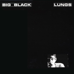 <i>Lungs</i> (EP) 1982 EP by Big Black