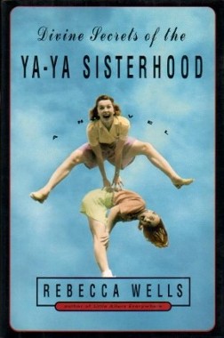 <i>Divine Secrets of the Ya-Ya Sisterhood</i> Novel by Rebecca Wells