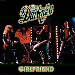 Girlfriend (The Darkness song) 2006 single by the Darkness