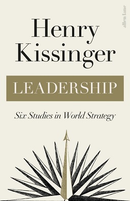 <i>Leadership: Six Studies in World Strategy</i> 2022 book by Henry Kissinger