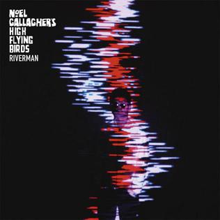 Riverman (song) 2015 single by Noel Gallaghers High Flying Birds