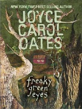 <i>Freaky Green Eyes</i> Novel by Joyce Carol Oates