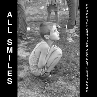 <i>Oh for the Getting and Not Letting Go</i> 2009 studio album by All Smiles