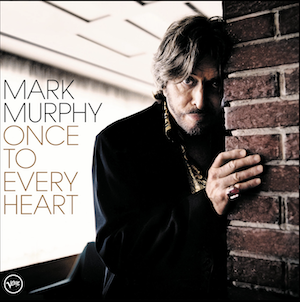 <i>Once to Every Heart</i> 2005 studio album by Mark Murphy.