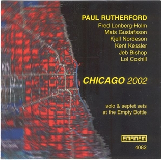 <i>Chicago 2002</i> 2002 live album by Paul Rutherford