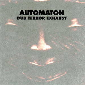 <i>Dub Terror Exhaust</i> 1994 studio album by Automaton