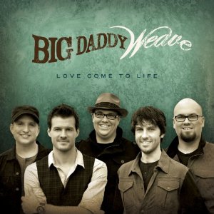 <i>Love Come to Life</i> 2012 studio album by Big Daddy Weave