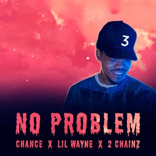 <span class="mw-page-title-main">No Problem (Chance the Rapper song)</span> 2016 single by Chance the Rapper featuring Lil Wayne and 2 Chainz