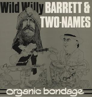 <i>Organic Bondage</i> 1986 studio album by Wild Willy Barrett & Two-Names