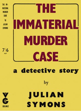 <i>The Immaterial Murder Case</i> 1945 novel Julian Symons