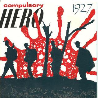 <span class="mw-page-title-main">Compulsory Hero</span> 1989 single by 1927