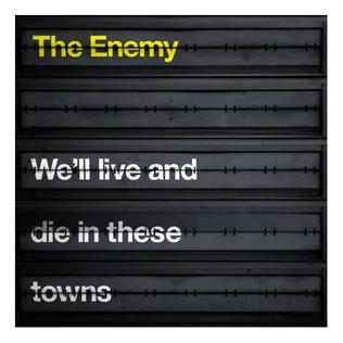 <i>Well Live and Die in These Towns</i> 2007 studio album by The Enemy