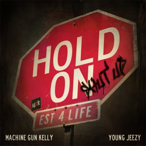 <span class="mw-page-title-main">Hold On (Shut Up)</span> 2012 single by Machine Gun Kelly featuring Young Jeezy