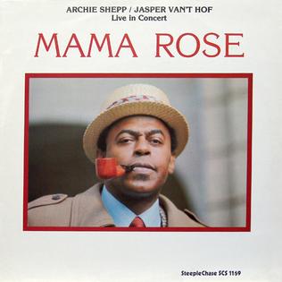 <i>Mama Rose</i> (album) 1982 live album by Archie Shepp and Jasper van t Hof