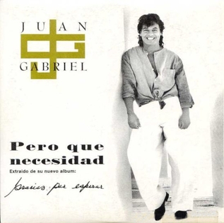 <span class="mw-page-title-main">Pero Qué Necesidad</span> 1994 single by Juan Gabriel