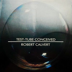 <i>Test-Tube Conceived</i> 1986 studio album by Robert Calvert