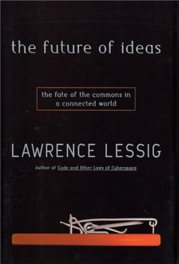 <i>The Future of Ideas</i> 2001 book by Lawrence Lessig