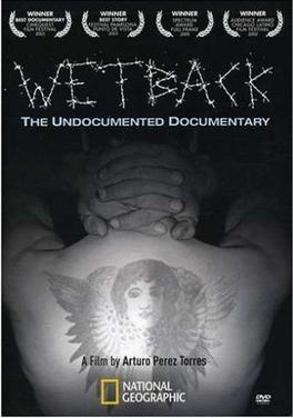 <i>Wetback: The Undocumented Documentary</i> 2005 Canadian film