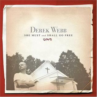 <i>She Must and Shall Go Free</i> 2003 studio album by Derek Webb