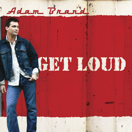 <i>Get Loud</i> 2004 studio album by Adam Brand