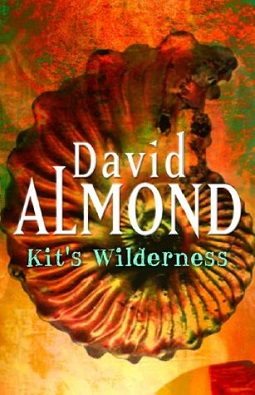 <i>Kits Wilderness</i> 1999 childrens novel by David Almond