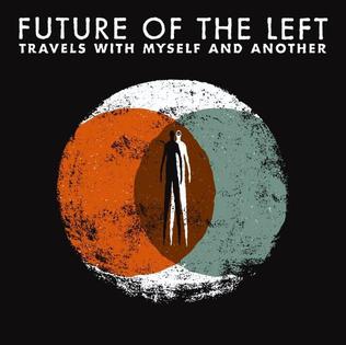 <i>Travels with Myself and Another</i> 2009 studio album by Future of the Left