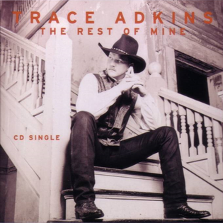 The Rest of Mine 1997 single by Trace Adkins