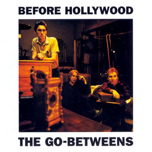 <i>Before Hollywood</i> 1983 studio album by The Go-Betweens