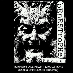 <i>Turners All Night Drugstore</i> (Rare & Unreleased 1987-1997) 2018 compilation album by Benestrophe