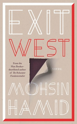 <i>Exit West</i> 2017 novel by Pakistani author Mohsin Hamid