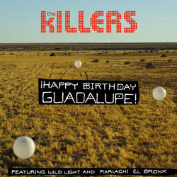 <span class="mw-page-title-main">¡Happy Birthday Guadalupe!</span> 2009 single by The Killers featuring Wild Light and Mariachi El Bronx