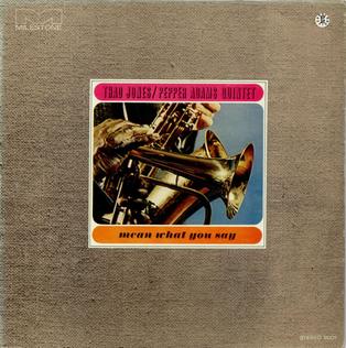 <i>Mean What You Say</i> (Thad Jones/Pepper Adams Quintet album) 1966 studio album by Thad Jones/Pepper Adams Quintet