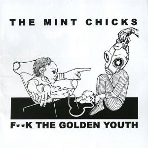 <i>Fuck the Golden Youth</i> Album by The Mint Chicks