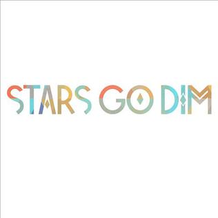 <i>Stars Go Dim</i> (album) 2015 studio album by Stars Go Dim