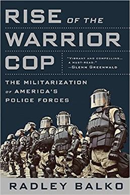 <i>The Rise of the Warrior Cop</i> 2013 book by Radley Balko