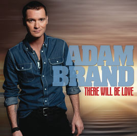 <i>There Will Be Love</i> 2012 studio album by Adam Brand