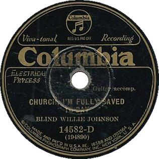 Church, Im Fully Saved To-Day 1930 single by Blind Willie Johnson