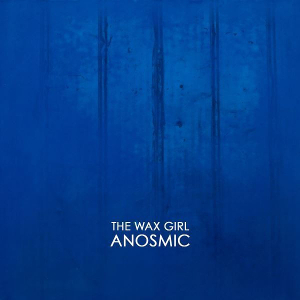 <i>Anosmic</i> (EP) 2014 EP by The Wax Girl