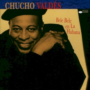 <i>Bele Bele en la Habana</i> 1998 studio album by Chucho Valdés