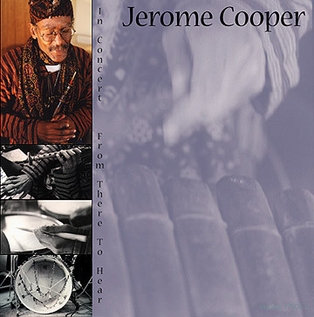 <i>In Concert: From There to Hear</i> 2001 live album by Jerome Cooper