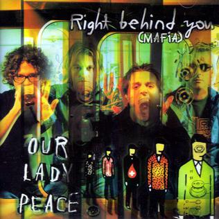 Right Behind You (Mafia) 2001 single by Our Lady Peace