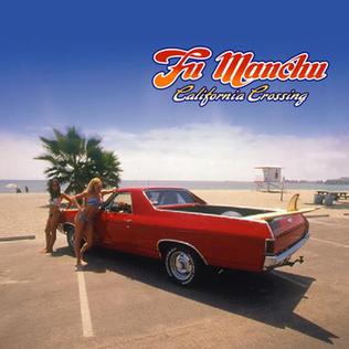 <i>California Crossing</i> 2001 studio album by Fu Manchu