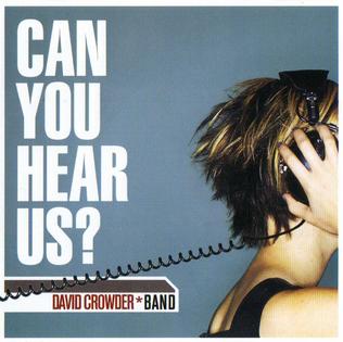 <i>Can You Hear Us?</i> 2002 studio album by David Crowder Band
