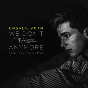 We Dont Talk Anymore (Charlie Puth song) 2016 single by Charlie Puth featuring Selena Gomez